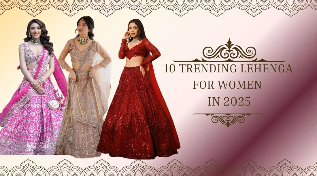 Trending Lehengas for Women