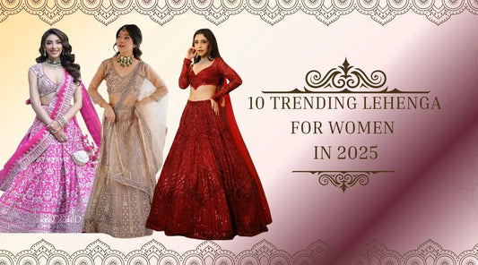 Trending Lehengas for Women